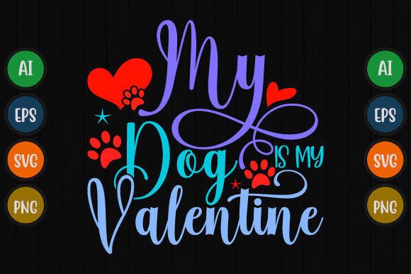 My Dog is My Valentine T Shirt Design