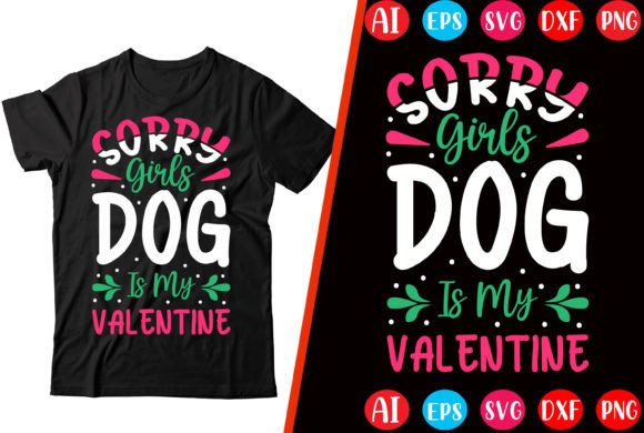 Sorry Girls Dog is My Valentine T-Shirt